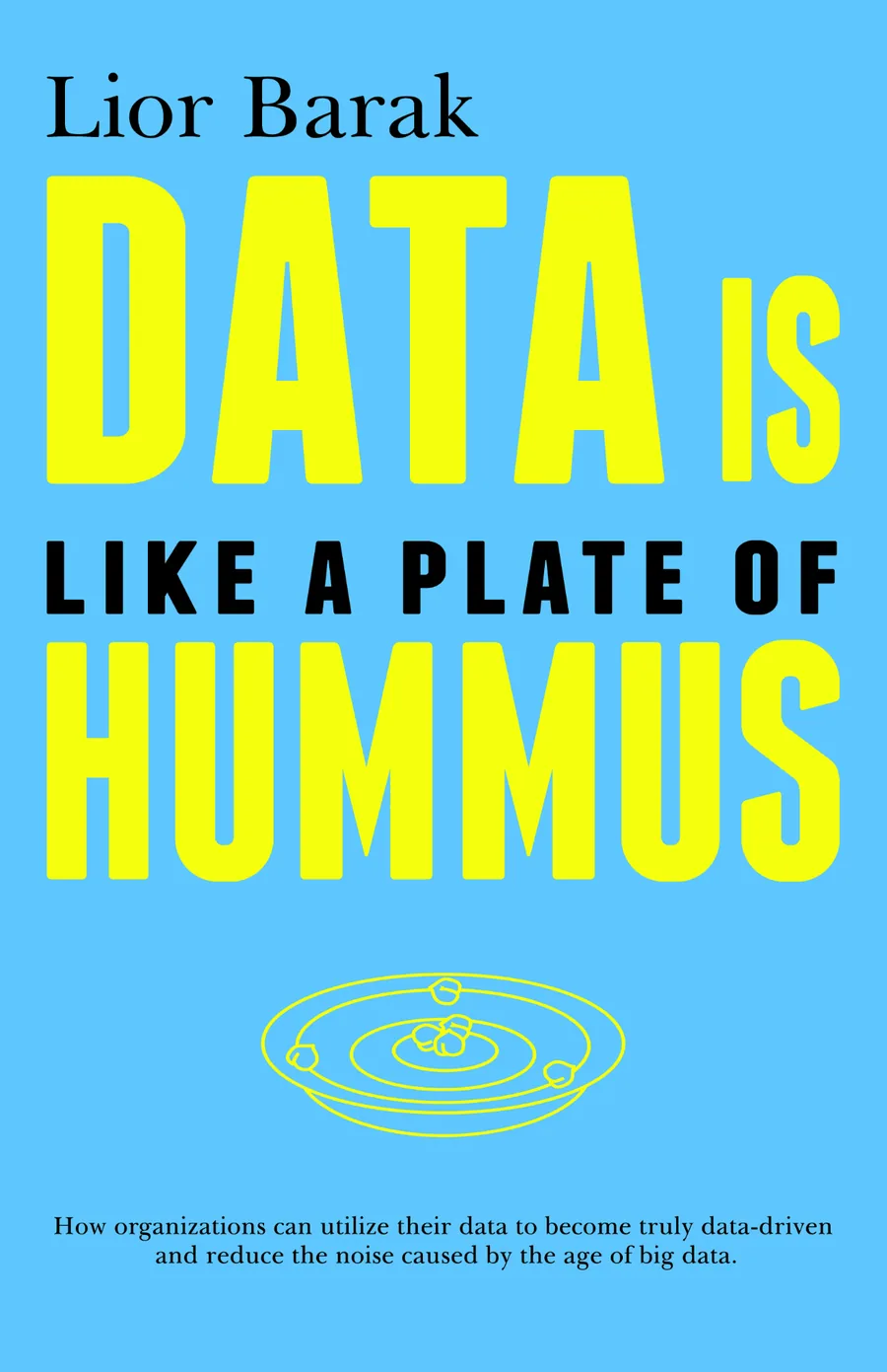 Data is Like a Plate of Hummus, book cover